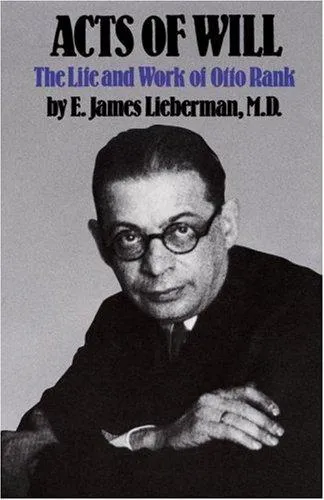 Cover of the Free Press paperback edition (1998) of E. James Lieberman's Acts of Will: The Life and Work of Otto Rank, with a photograph of Rank.