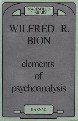 Cover of Wilfred R. Bion's Elements of Psycho-Analysis, Karnac Books (Maresfield Library) paperback edition, 1984