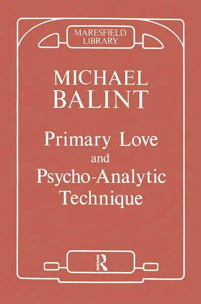 Cover of Primary Love and Psycho-Analytic Technique, Routledge reissue in the Maresfield Library design, 2019